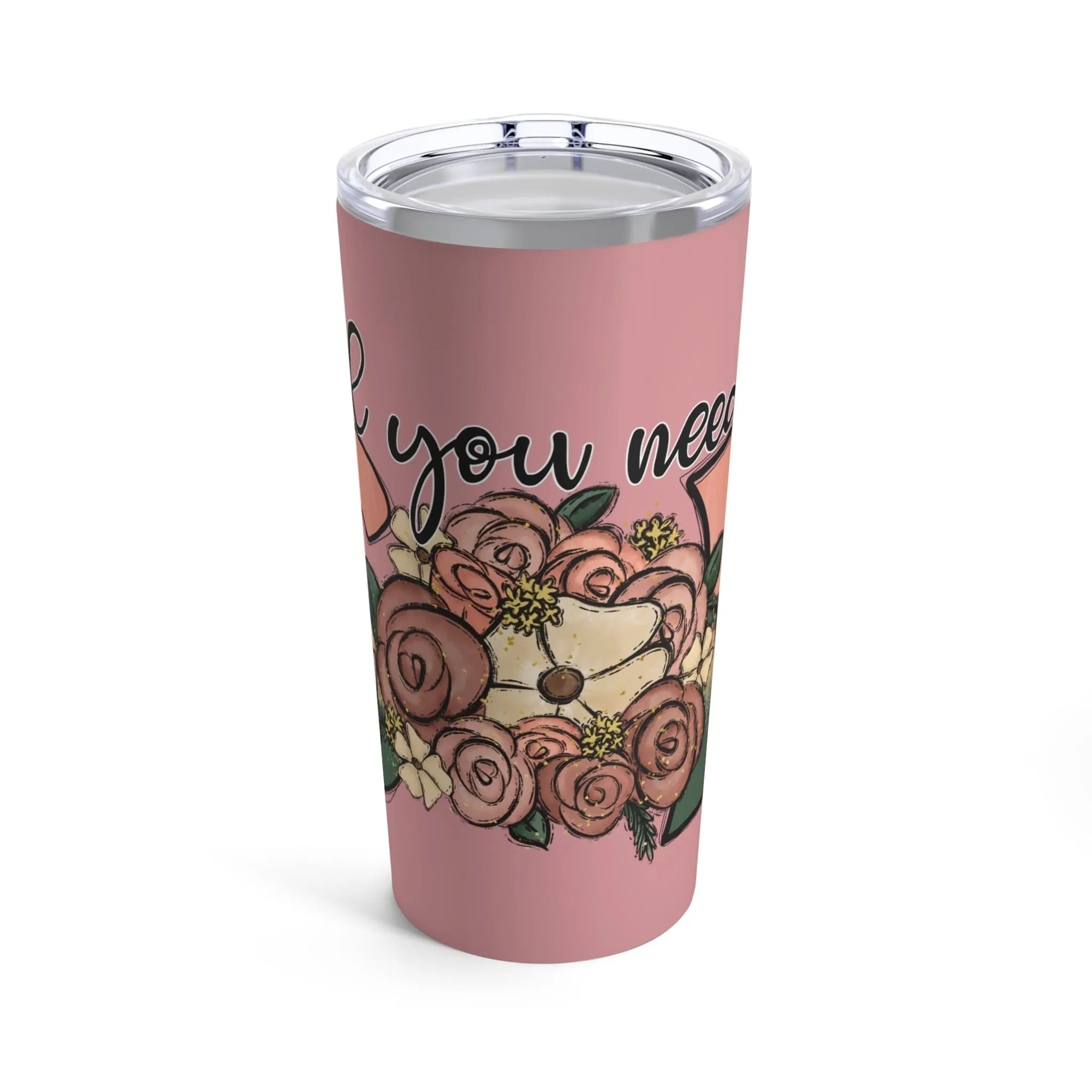 All You Need is God Tumbler 20oz